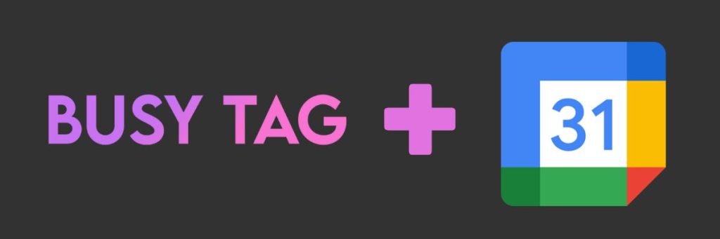 Busy tag Google Calendar