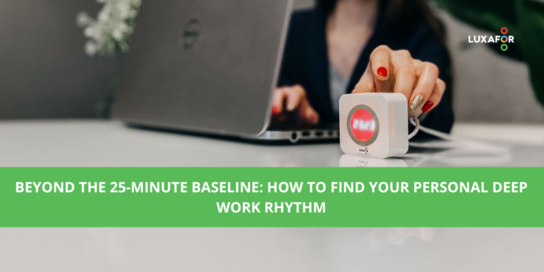Beyond the 25-Minute Baseline: How to Find Your Personal Deep Work Rhythm